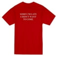 thumbnail image 1 of Sorry I'm Late Didn't Want To Come Quote Men Red T-Shirt, Male XX-Large, 1 of 2