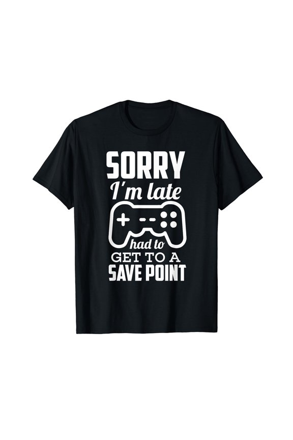 Sorry I'm Late Gamer T-Shirt Black Tee Funny Gaming Geek Tee T-Shirt Black Tee