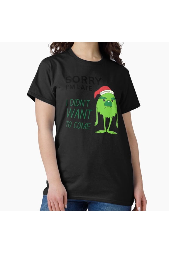 Sorry I'm Late I Didn't Want To Come Funny Grumpy Christmas G2656 Unisex T-Shirt, Up to Size 5XL
