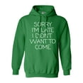 thumbnail image 1 of Sorry I'm Late I Didn't Want To Come Funny Quotes DT Sweatshirt Hoodie, 1 of 2