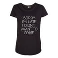 thumbnail image 1 of Sorry I'm Late I Didn't Want To Come Funny Quotes Maternity DT T-Shirt Tee, 1 of 2