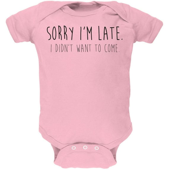 Sorry I'm Late I Didn't Want to Come Black Text Soft Baby One Piece Light Pink 3 Month