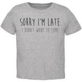 thumbnail image 1 of Sorry I'm Late I Didn't Want to Come Black Text Toddler T Shirt Heather 2T, 1 of 1