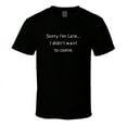 thumbnail image 1 of Sorry I'm Late...I Didn't Want to Come - Funny Statement T-Shirt - Black/White - Family, 1 of 6