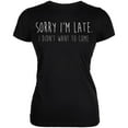 thumbnail image 1 of Sorry I'm Late I Didn't Want to Come White Text Juniors Soft T Shirt Black MD, 1 of 1