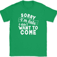 thumbnail image 1 of Sorry I'm Late I Didnt Want To Come T-Shirt Funny Sarcastic Humor Tee - Green, 5XL, 1 of 1