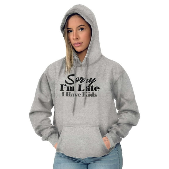 Sorry I'm Late I Have Kids Funny Mom Women Plus Size Graphic Pullover Hoodie Brisco Brands 3X
