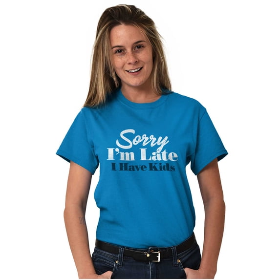Sorry I'm Late I Have Kids Funny Mom Women's Graphic T Shirt Tees Brisco Brands 4X