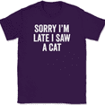 thumbnail image 1 of Sorry I'm Late I Saw A Cat T-Shirt Tee Funny Sarcastic Humor - Purple, XL, 1 of 1