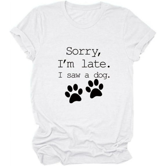 Sorry I'm Late I Saw A Dog T-Shirt for Women Cute Dog Paw Graphic Print Short Sleeve Shirt Tees Tops