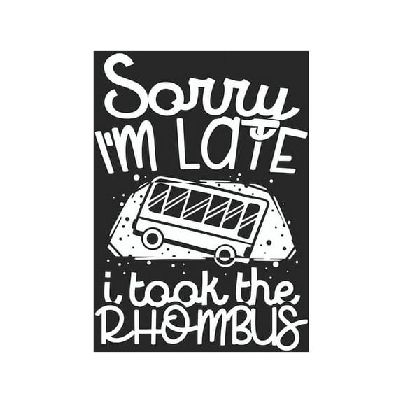 Sorry I'm Late I Took The Rhombus: 120 Pages I 6x9 I Dot Grid I Funny Mathematic Teacher, Student & Professor Gift (Paperback)