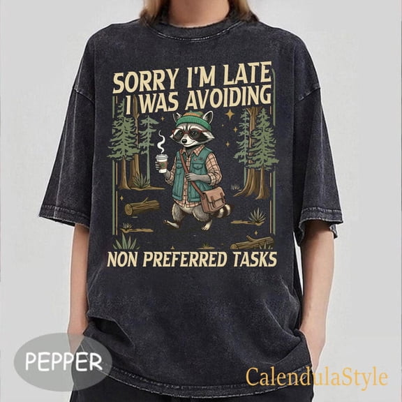 Sorry I'm Late I Was Avoiding Non Preferred Tasks Shirt, Raccoon Coffee Tee, Funny Procrastination Tee, Introvert Humor Tee, Raccoon Lover