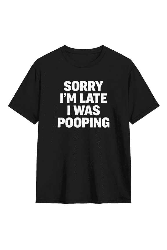 Sorry I'm Late I Was Pooping Retro Graphic Tee for Men and Women, Humorous Party Cotton Short Sleeves T-Shirt
