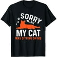 thumbnail image 1 of Sorry I'm Late My Cat Was Sitting On Me | Funny Cat Sayings T-Shirt, 1 of 4