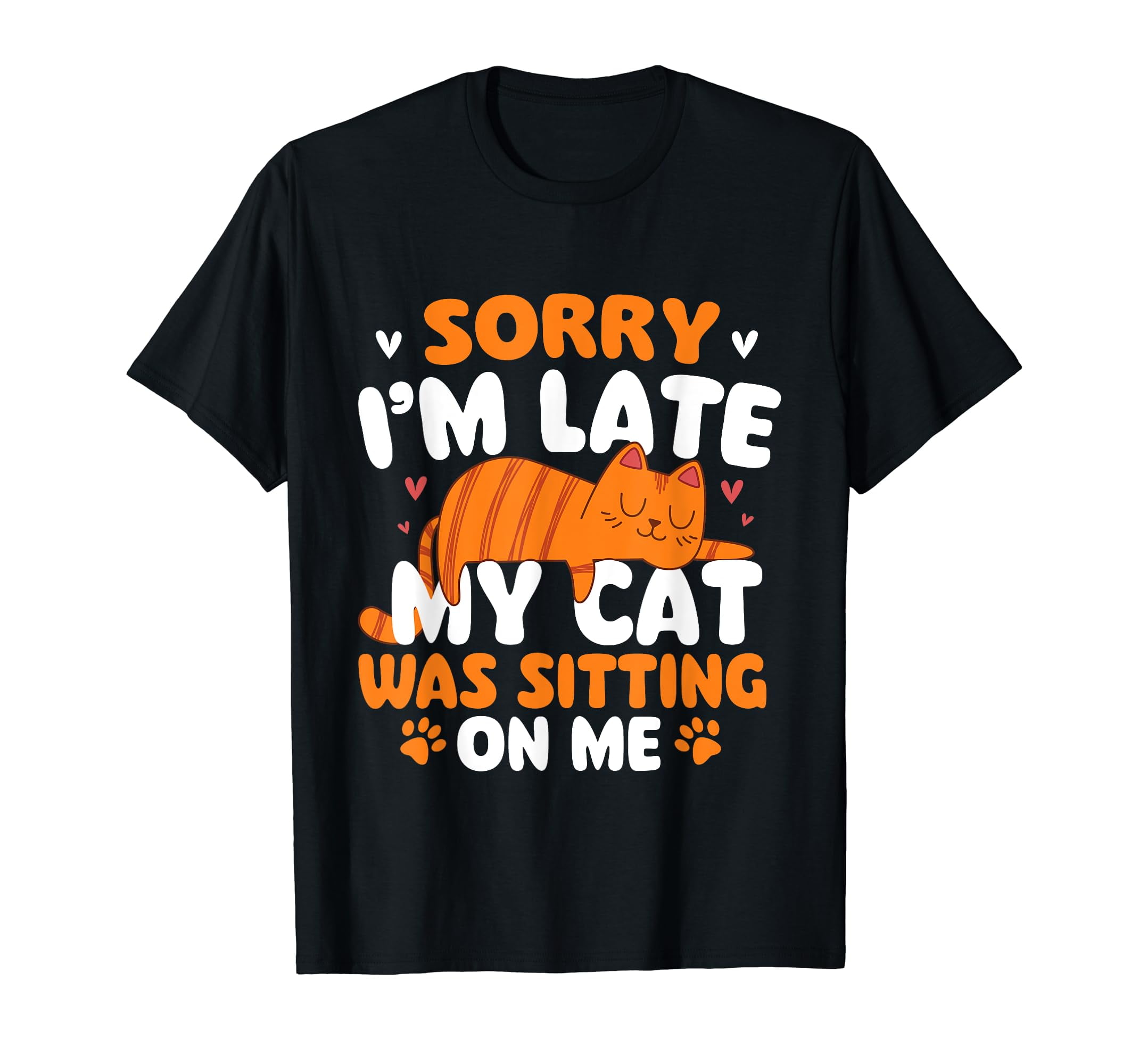 Sorry I'm Late My Cat Was Sitting On Me - Kitten Pet Lover T-Shirt ...