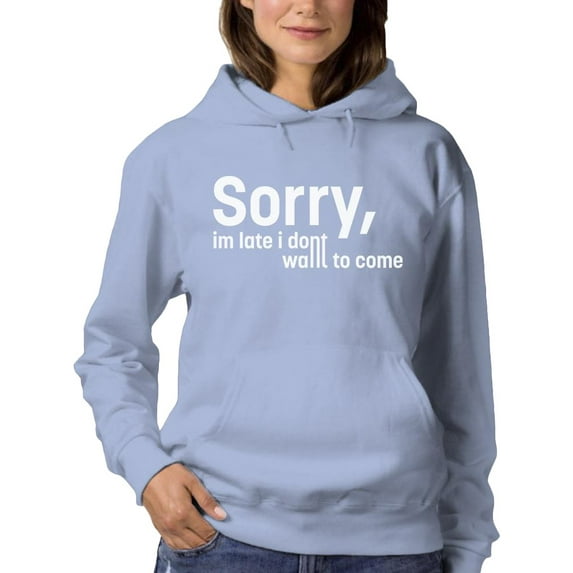 Sorry I'm Late Quote Hoodie Women -Image by Shutterstock, Female XX-Large