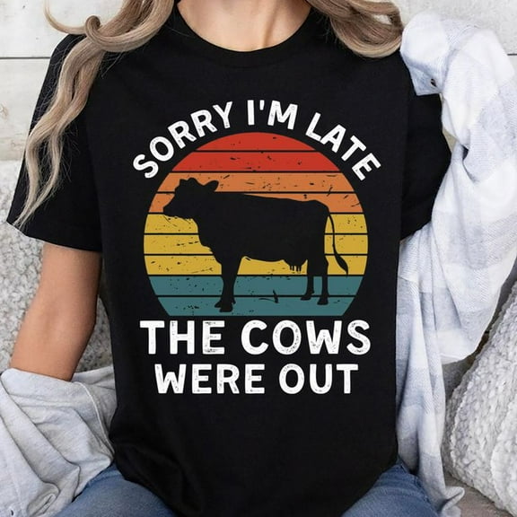 Sorry I'm Late The Cows Were Out Funny Unisex T-Shirt, Sizes S-5XL - Gategoo