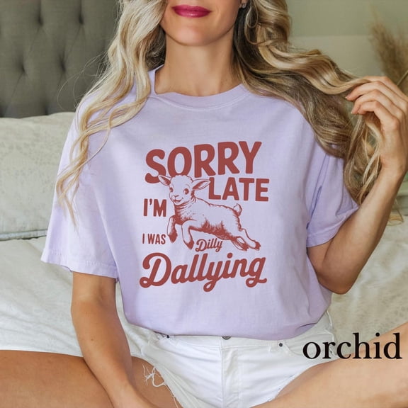 Sorry I'm Late shirt, I Was Dilly Dallying, Cute Sheep tee, Baby Lamb Sheep shirt, Sheep T-Shirt, Women's All Size S-5Xl