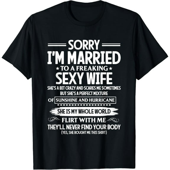 Sorry I'm Married To A Freaking Sexy Wife Funny T-Shirt