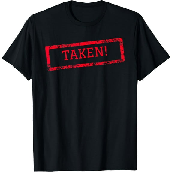 Sorry! I'm Taken T shirt