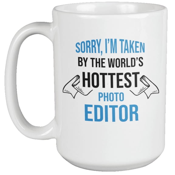 Sorry I'm Taken Unique Coffee & Tea Mug for Photo Editor or Designer (15oz)