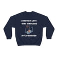 thumbnail image 1 of Sorry I'm late I was watching my 3d printer, 3D Printer hobbies maker - Unisex Heavy Blend Crewneck Sweatshirt, 1 of 9