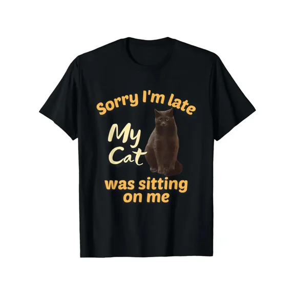 Sorry I m late my cat was sitting on me Cute Cat T-Shirt International Cat Day T-shirt 100% Pure Gift for Men Women Dad Mom and Friends Large Sizes Are 1XL-5XL Black 180g