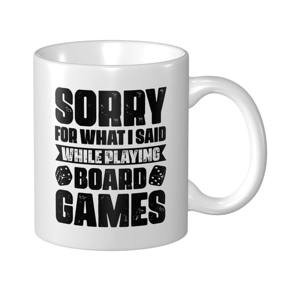Sorry for what I said while playing board games Ceramic Coffee Mug, Funny Tea Cup - Motivational Inspirational Gift for Men & Women - Sarcastic Office Mug for Friend, Coworker, Family