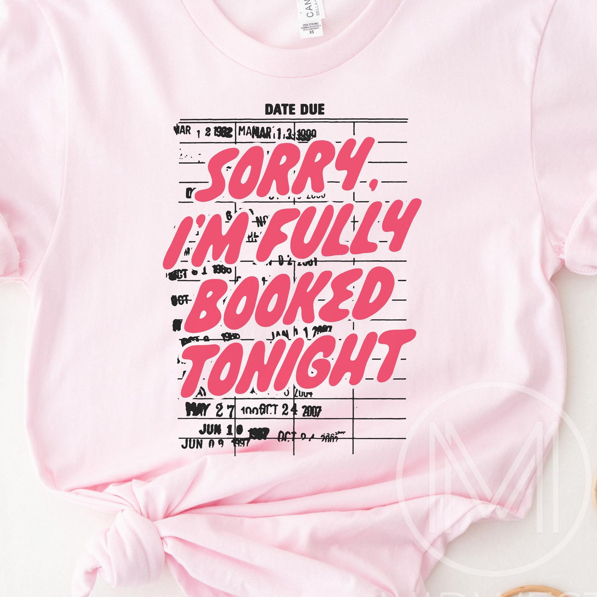 I M Sorry In Sign Language Sorry Iamp39m Fully Booked Tonight TShirt Library Card Book Due Date ...