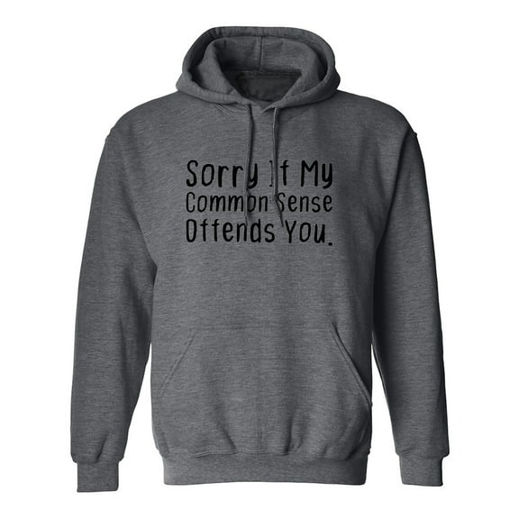 Sorry If My Common Sense Offends Adult Hooded Sweatshirt