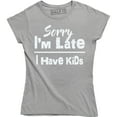 thumbnail image 1 of Sorry Im Late I have Kids Adult Humor Women Funny Mothers Day T-Shirt, 1 of 4