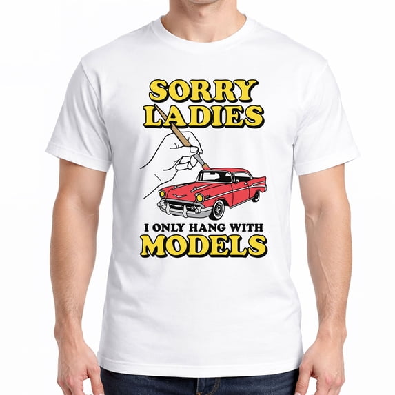 Sorry Ladies I Only Hang With Car Models T-Shirt