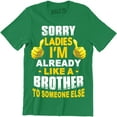 thumbnail image 1 of Sorry Ladies I'm Already Like A Brother Funny Dating Friend Zone Men T-Shirt, 1 of 4