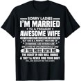 thumbnail image 1 of Sorry Ladies I'm Married To A Freakin' Awesome Wife Gift T-Shirt, 1 of 5