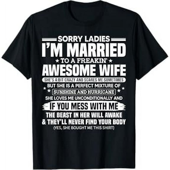 Sorry Ladies I'm Married To A Freakin' Awesome Wife Gift T-Shirt