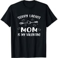 thumbnail image 1 of Sorry Ladies Mom is My Valentine Day Gifts Boys Girls Kids T-Shirt, 1 of 4