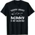 thumbnail image 1 of Sorry Ladies Mommy Is My Valentine Day Gifts Boys Girls Kids T-Shirt, 1 of 4