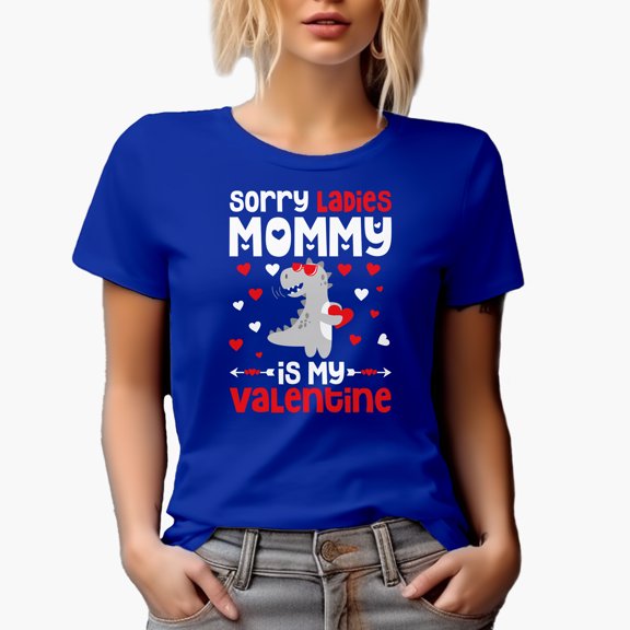 Sorry Ladies, Mommy Is My Valentine, Royal Blue T-Shirt, XL