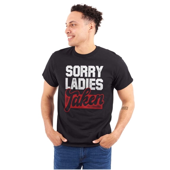 Sorry Ladies Taken Funny Boyfriend Men's Big & Tall Crewneck Graphic Tee Brisco Brands 5X