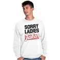 thumbnail image 1 of Sorry Ladies Taken Funny Boyfriend Men's Big & Tall Long Sleeve Graphic Tee Brisco Brands 2X, 1 of 2