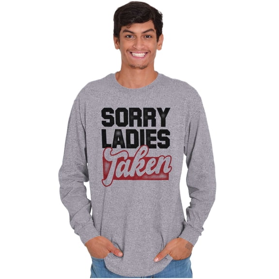 Sorry Ladies Taken Funny Boyfriend Men's Big & Tall Long Sleeve Graphic Tee Brisco Brands 3X