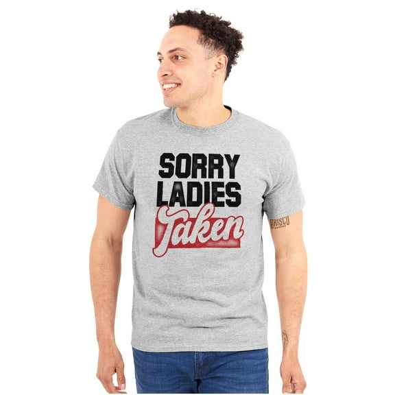 Sorry Ladies Taken Funny Boyfriend Men's Graphic T Shirt Tees Brisco Brands L