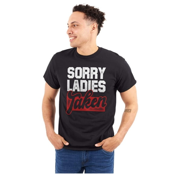 Sorry Ladies Taken Funny Boyfriend Men's Graphic T Shirt Tees Brisco Brands L