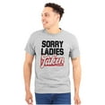 thumbnail image 1 of Sorry Ladies Taken Funny Boyfriend Men's Graphic T Shirt Tees Brisco Brands S, 1 of 5