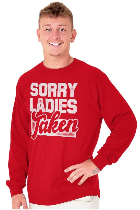 Sorry Ladies Taken Funny Boyfriend Men's Long Sleeve Tee T Shirt Brisco Brands L