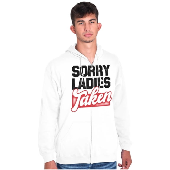 Sorry Ladies Taken Funny Boyfriend Zip Hoodie Sweatshirt Men Brisco Brands X