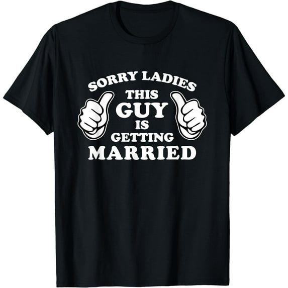 Sorry Ladies This Guy Is Getting Married Tshirt