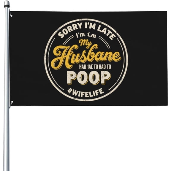 Sorry I'm Late My Husband Had to Poop Flag for Room Teen Double Sided Unique Flag Outdoor Banner for Outside 3x5 Ft, Sorry I'm Late My Husband Had to Poop Tapestry for Room