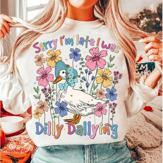 Sorry I'm Late I Was Dilly Dallying Goose Sweatshirt, Retro Floral Goose Sweatshirt, Sarcastic Retro Shirt, Funny Mama Sweatshirt, Boho Floral Shirt, Preppy Girly Shirt