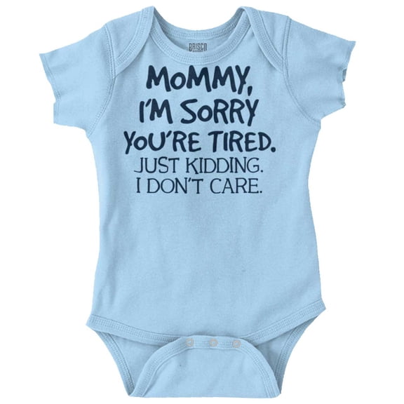 Sorry Mommy I Don’t Care Attitude Romper Boys or Girls Infant Baby Brisco Brands 24M